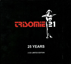 Trisomie 21 - 25 Years (2CD Limited Edition) (2007)