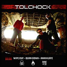 Tolchock - Wipe Out Burn Down Annihilate (2006)