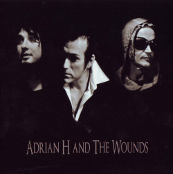 Adrian H And The Wounds - Self Titled (2009)