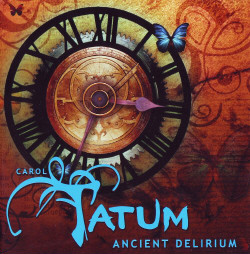 Carol Tatum - Ancient Delirium (2009)