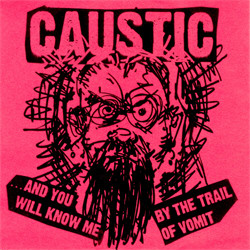Caustic - ...And You Will Know Me By The Trail Of Vomit (2010)