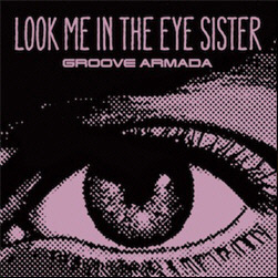 Groove Armada - Look Me In The Eye Sister (Promo CDM) (2010)