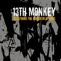 13th Monkey - Redefining The Paradigm Of Bang (2009)