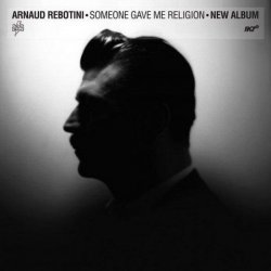 Arnaud Rebotini - Someone Gave Me Religion (2011)