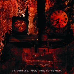 Bashed Nursling - Every Sunday Morning Kills Us (2010)