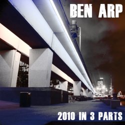 Ben Arp - 2010 In 3 Parts (EP) (2011)