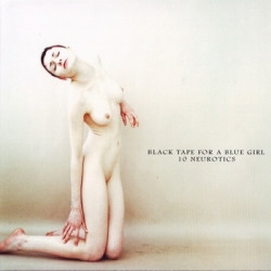 Black Tape For A Blue Girl - 10 Neurotics (2009)