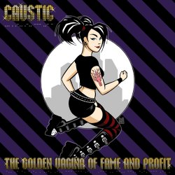 Caustic - The Golden Vagina Of Fame And Profit (2011)