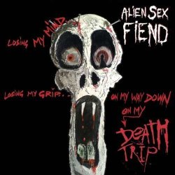 Alien Sex Fiend - Death Trip (2010)