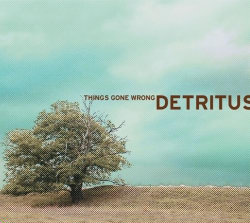 Detritus - Things Gone Wrong (2009)