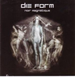 Die Form - Noir Magnétique (2009)