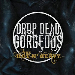 Drop Dead, Gorgeous - The Hot N Heavy (Advance) (2009)