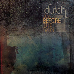 Dutch - Just Before The Rain (2009)