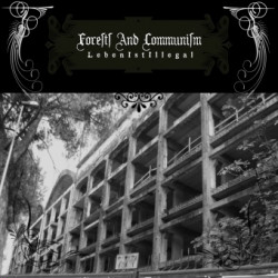 Forest And Communism - Leben Ist Illegal (2009)