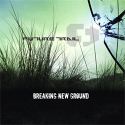 Future Trail - Breaking New Ground (2009)