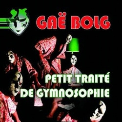 Gaë Bolg - Petit Traité De Gymnosophie (2010)