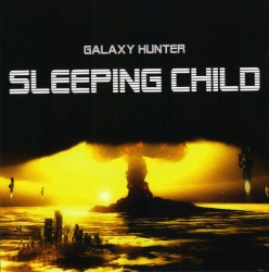 Galaxy Hunter - Sleeping Child (2009)