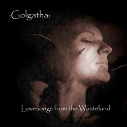 :Golgatha: - Lovesongs From The Wasteland (2010)