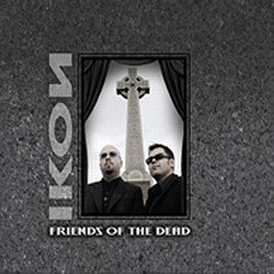 Ikon - Friends Of The Dead (2010)