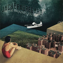 Jack Beauregard - The Magazines You Read (Promo) (2011)