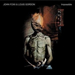 John Foxx And Louis Gordon - Impossible (2008)