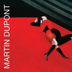 Martin Dupont - Lost And Late... (Remastered) (2010)