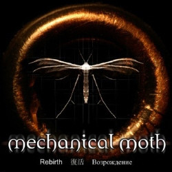 Mechanical Moth - Rebirth (Limited Edition) (2009)