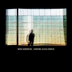 Mika Goedrijk - Looking-Glass World (2010)