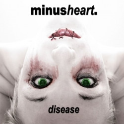 Minusheart - Disease (2009) 
