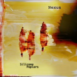 Nexus - Silicone Poplars (2009)