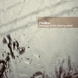 L'Ombre - Letting Go At The Steering Wheel (2009)