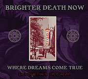 Brighter Death Now - Where Dreams Come True: Live In Chicago (2009)