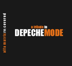 VA - Alfa Matrix - Re:Covered - A Tribute To Depeche Mode (3CD Limited Edition) (2009)