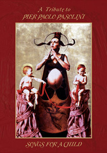 VA - Songs For A Child - A Tribute To Pier Paolo Pasolini (Limited Edition) (2009)