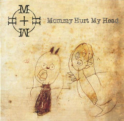 Mommy Hurt My Head - Mommy Hurt My Head (2CD Limited Edition) (2009)