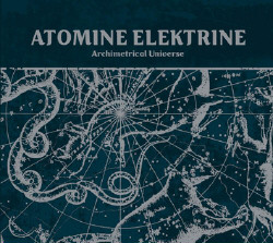 Atomine Elektrine - Archimetrical Universe (Reissue) (2009)
