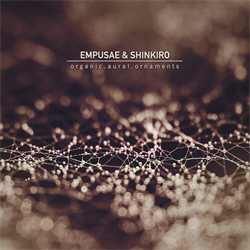Empusae & Shinkiro - Organic.Aural.Ornaments (2011)
