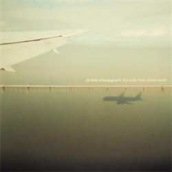 Jérôme Chassagnard - The Time From Underneath (2011)