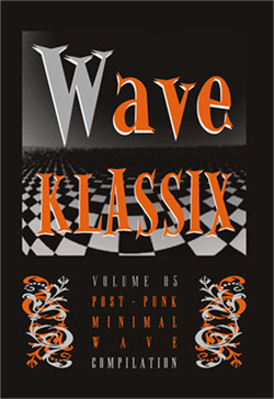 VA - Wave Klassix Volume 05 - Post-Punk Minimal Wave Compilation (Limited Edition) (2011)