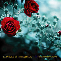 Sara Noxx & Mark Benecke - Where The Wild Roses Grow (CDM) (2011)
