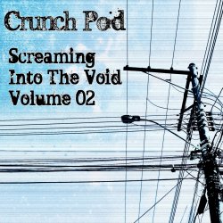 VA - Crunch Pod: Screaming Into The Void Volume 02 (2010)