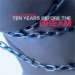 Sub-Division - Ten Years Before The Dream (2009)