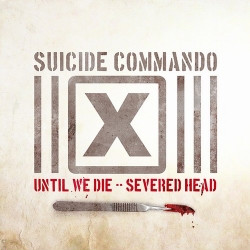 Suicide Commando - Until We Die - Severed Head (Limited Edition Vinyl) (2009)
