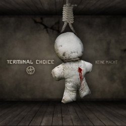 Terminal Choice - Keine Macht (Ltd. Ed. CDM) (2009)