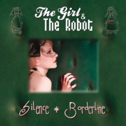 The Girl & The Robot - Silence/Borderline (EP) (2011)