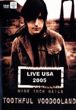 Nine Inch Nails - Toothful Voodooland (Live USA 2005 - DVD Bootleg) (2009)