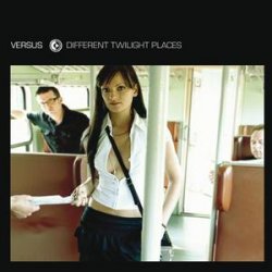 Versus - Different Twilight Places (2010)