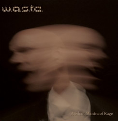 W.A.S.T.E. - A Silent Mantra Of Rage (2CD) (2009)