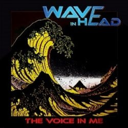 Wave In Head - The Voice In Me (2010)