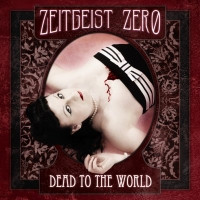 Zeigeist Zero - Dead To The World (2009)